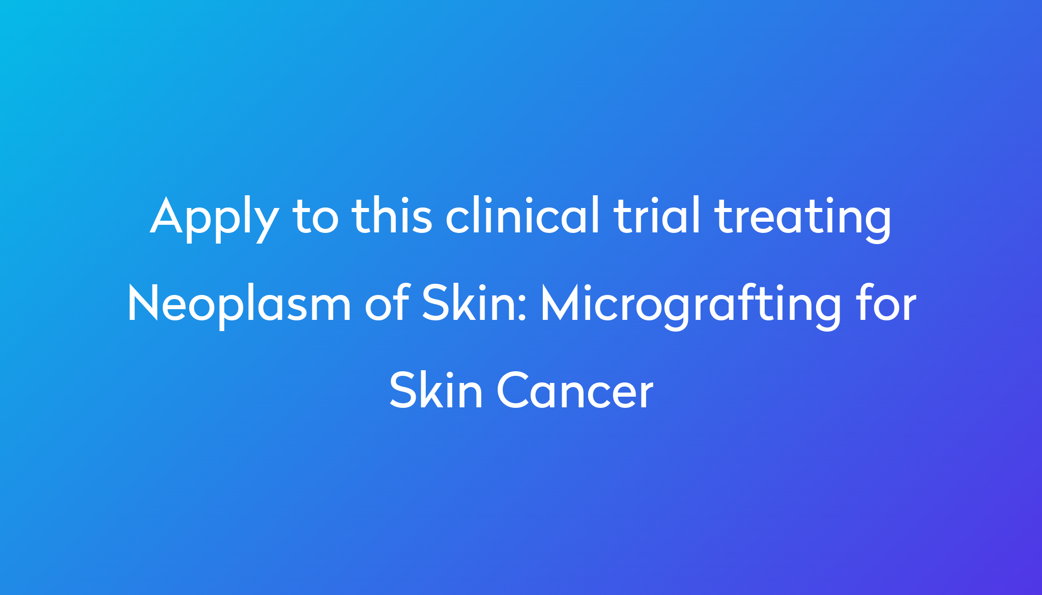 micrografting-for-skin-cancer-clinical-trial-2024-power